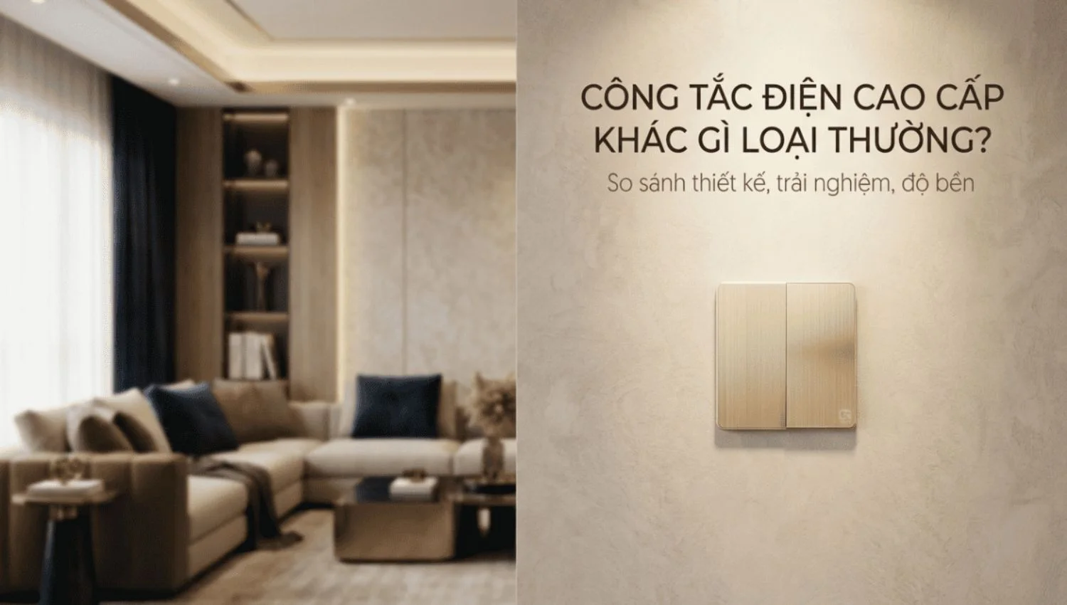 Công tắc điện cao cấp khác gì loại thông thường?