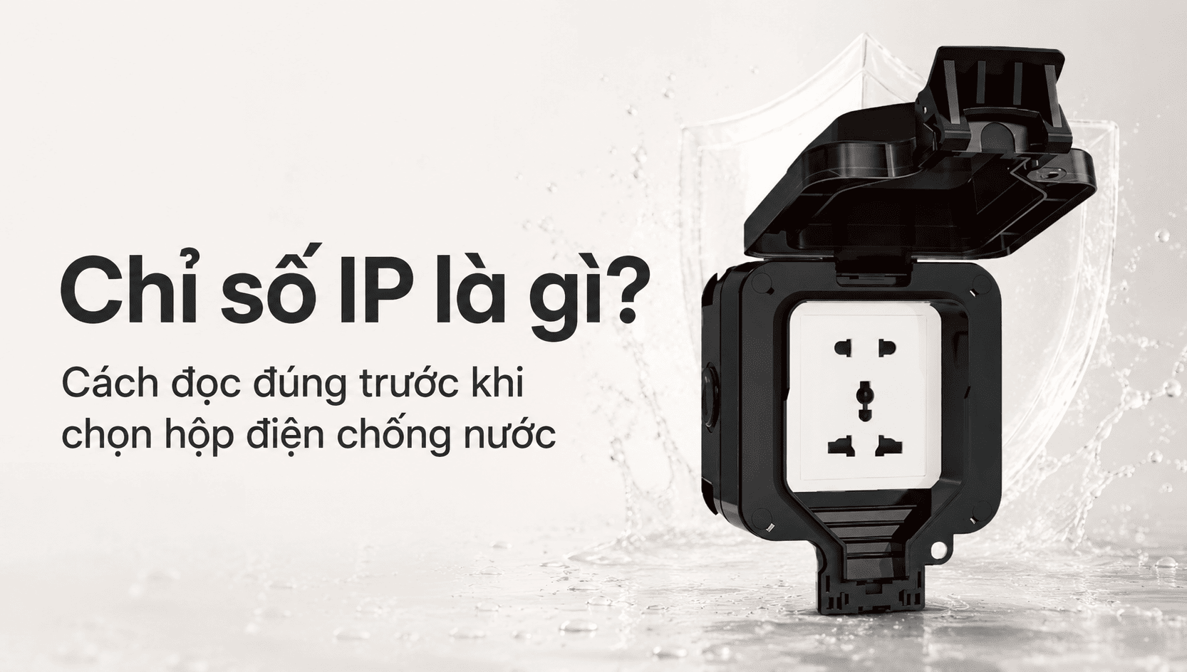 Chỉ Số IP Là Gì? Cách Đọc Đúng Khi Chọn Hộp Điện Chống Nước