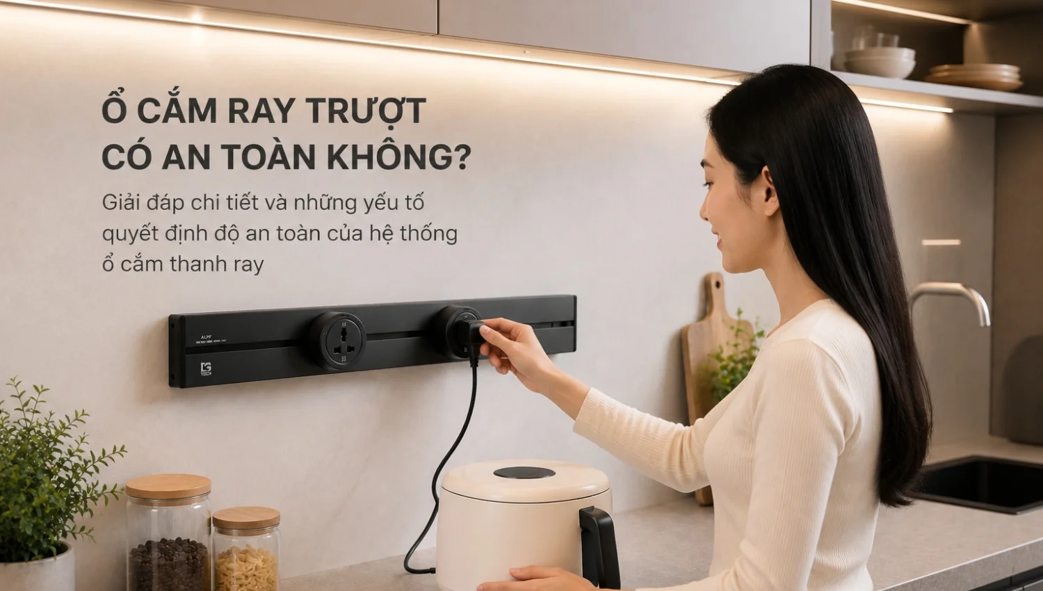 Ổ cắm ray trượt có an toàn không? Những yếu tố quyết định độ an toàn khi sử dụng